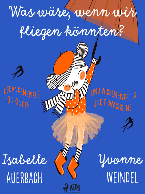 Title details for Was wäre, wenn wir fliegen könnten? Gedankenspiele und Wissenswertes für Kinder und Erwachsene by Isabelle Auerbach - Available